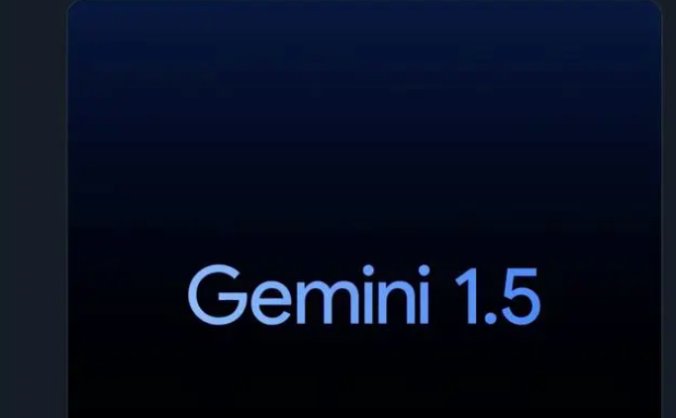 Gemini 1.5-谷歌发布的新一代AI大模型